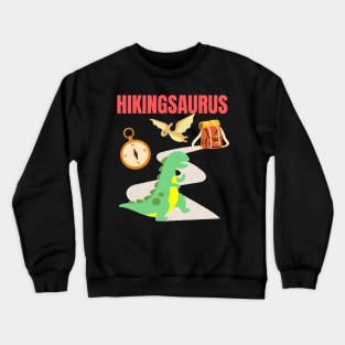 Hikingsaurus Hiking Dinosaur Dino Adventure Outdoors Nature Lover Gifts Crewneck Sweatshirt